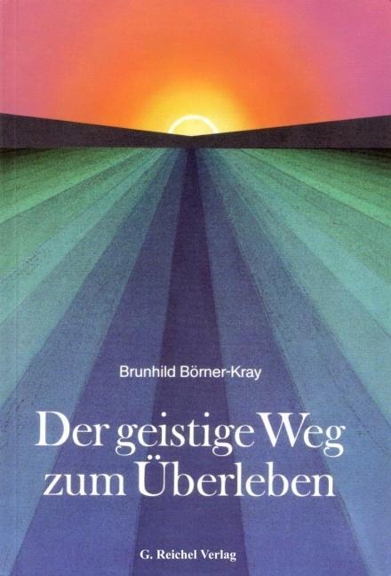 Cover: 9783926388681 | Der geistige Weg zum Überleben | Brunhild Börner-Kray | Taschenbuch