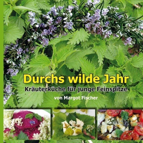 Cover: 9783902838117 | Durchs wilde Jahr | Wildpflanzenküche für junge Feinspitze | Fischer