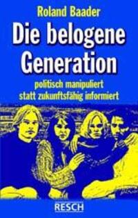 Cover: 9783930039678 | Die belogene Generation | Roland Baader | Taschenbuch | Deutsch | 2001