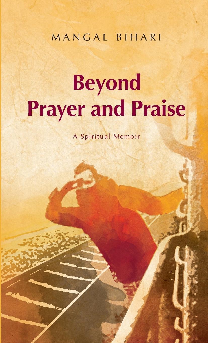 Cover: 9781447726050 | Beyond Prayer and Praise | Mangal Bihari | Taschenbuch | Paperback
