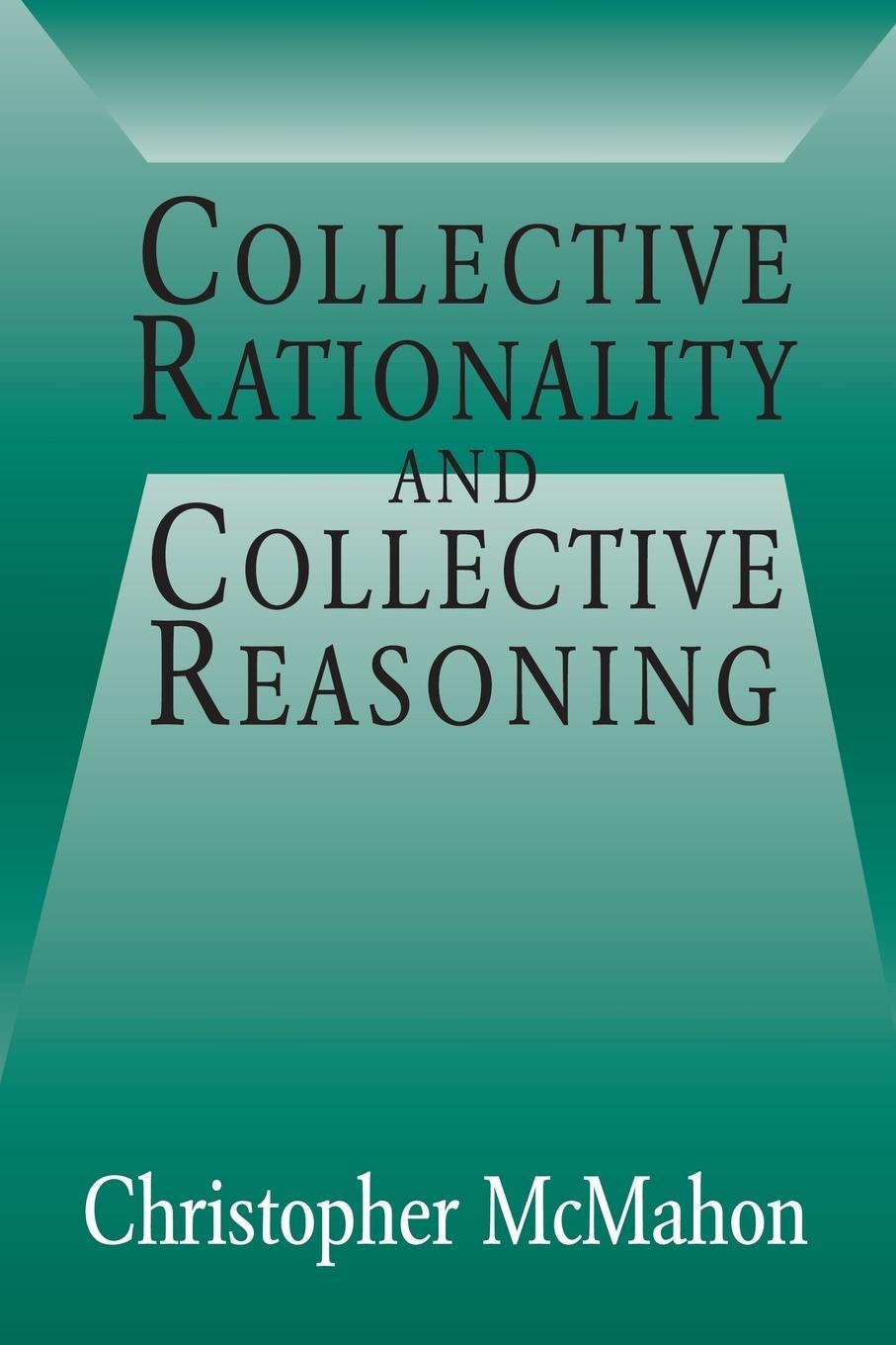 Cover: 9780521011785 | Collective Rationality and Collective Reasoning | Christopher Mcmahon