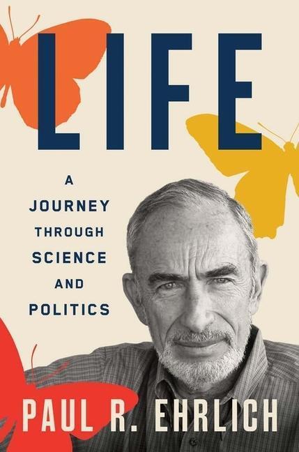 Cover: 9780300264548 | Life | A Journey through Science and Politics | Paul R. Ehrlich | Buch