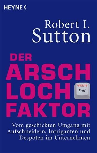Cover: 9783453600607 | Der Arschloch-Faktor | Robert I. Sutton | Taschenbuch | Deutsch | 2008