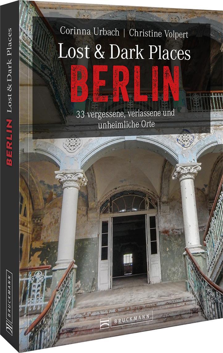 Cover: 9783734319327 | Lost &amp; Dark Places Berlin | Christine Volpert (u. a.) | Taschenbuch