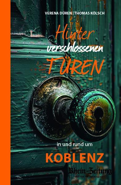 Cover: 9783946581994 | Hinter verschlossenen Türen | in und um Koblenz | Verena Düren (u. a.)