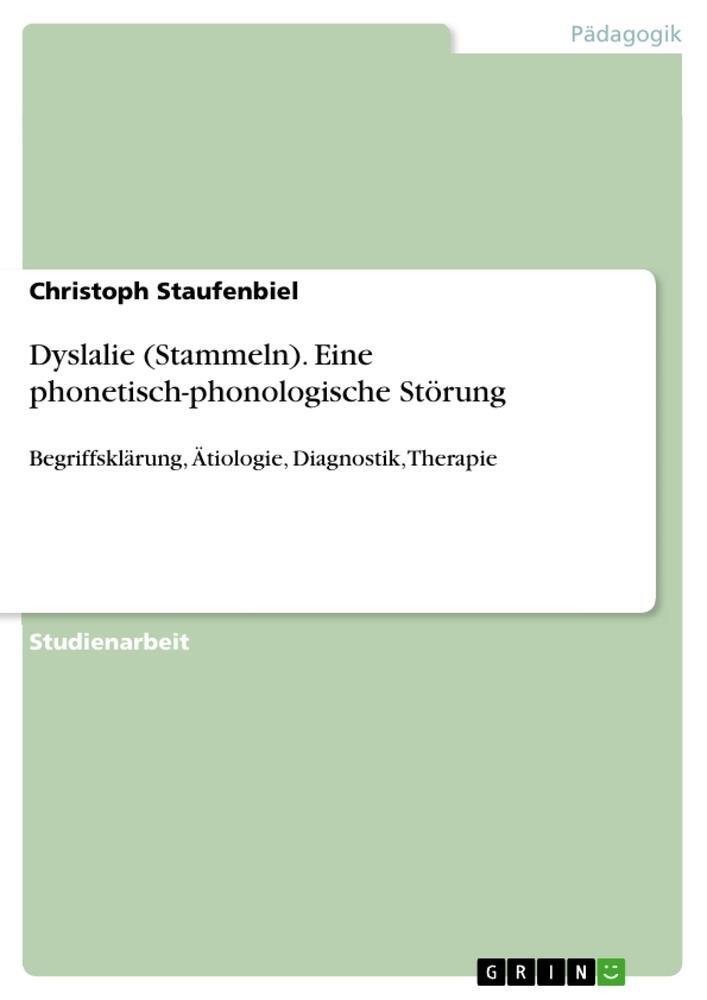 Cover: 9783656707486 | Dyslalie (Stammeln). Eine phonetisch-phonologische Störung | Buch