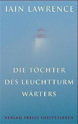 Cover: 9783772522475 | Die Tochter des Leuchtturmwärters | Iain Lawrence | Buch | 2006