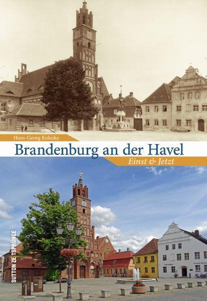 Cover: 9783963034459 | Brandenburg an der Havel | Einst und Jetzt | Hans-Georg Kohnke | Buch