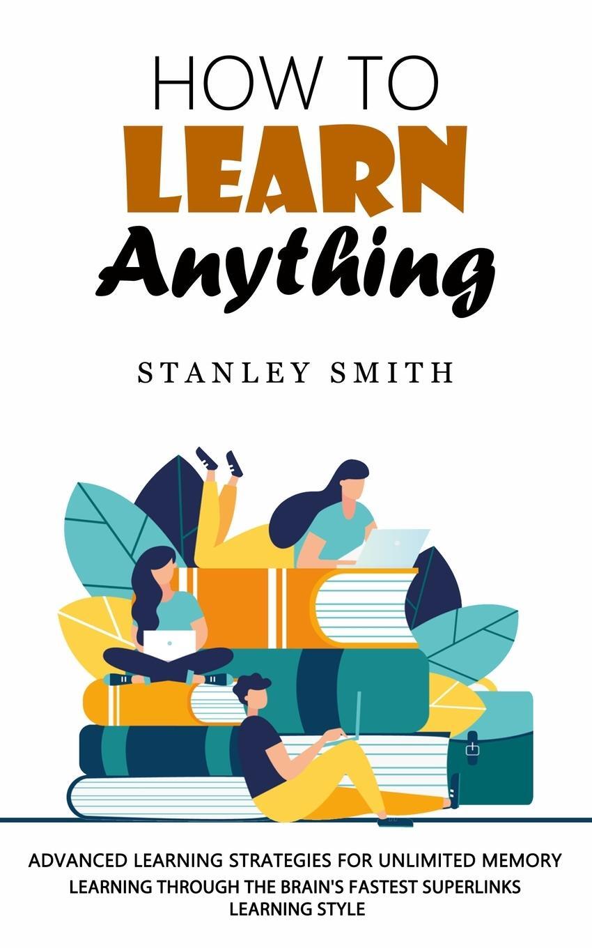 Cover: 9781998769322 | How to Learn Anything | Stanley Smith | Taschenbuch | Paperback | 2022
