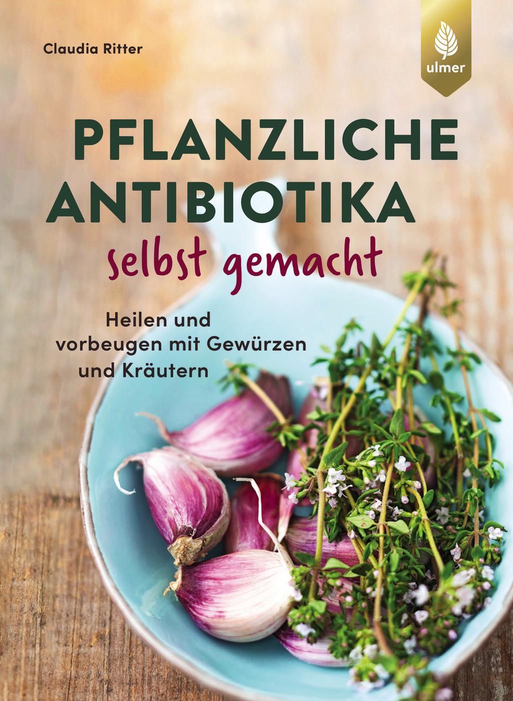 Cover: 9783818623548 | Pflanzliche Antibiotika selbst gemacht | Claudia Ritter | Taschenbuch