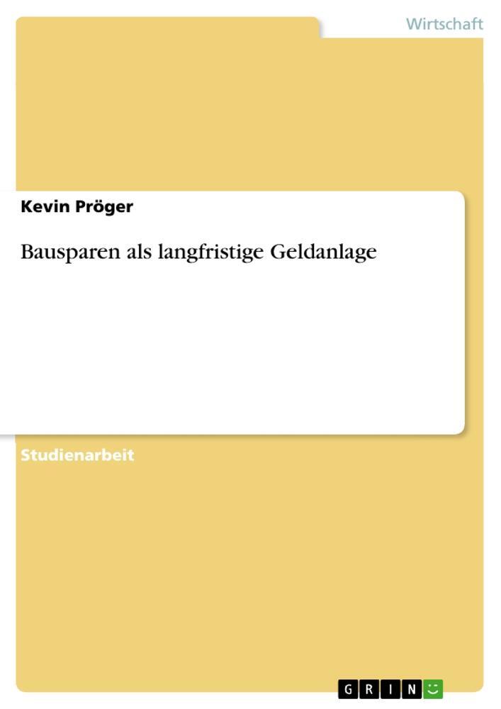 Cover: 9783656122661 | Bausparen als langfristige Geldanlage | Kevin Pröger | Taschenbuch