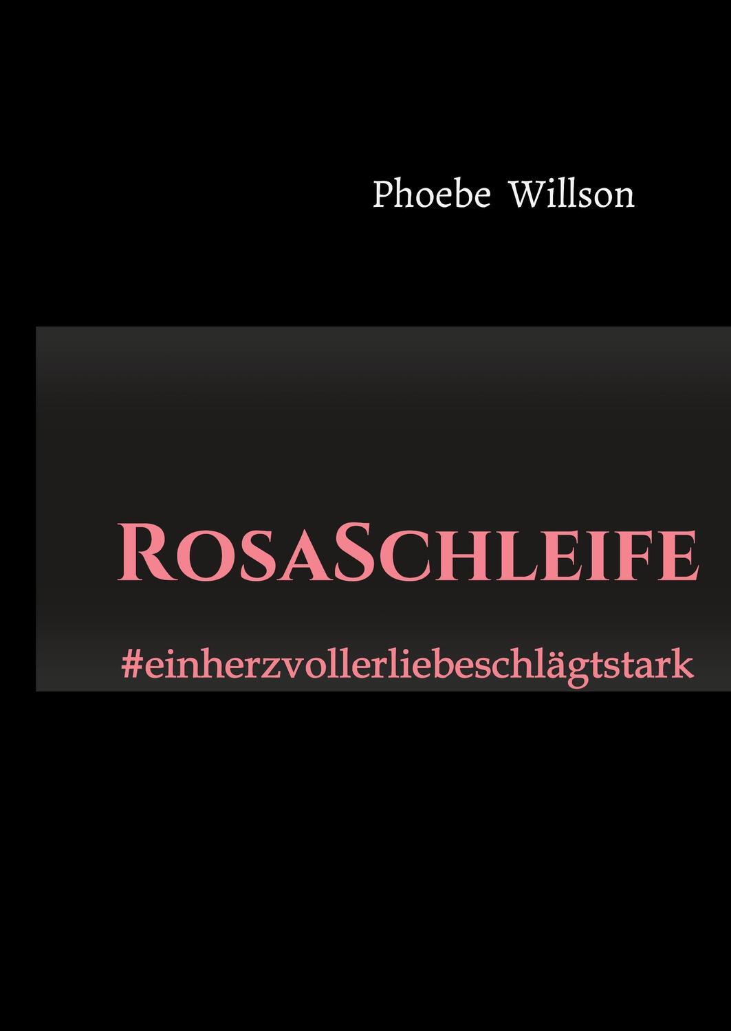 Cover: 9783749705535 | RosaSchleife | #einherzvollerliebeschlägtstark | Phoebe Willson | Buch