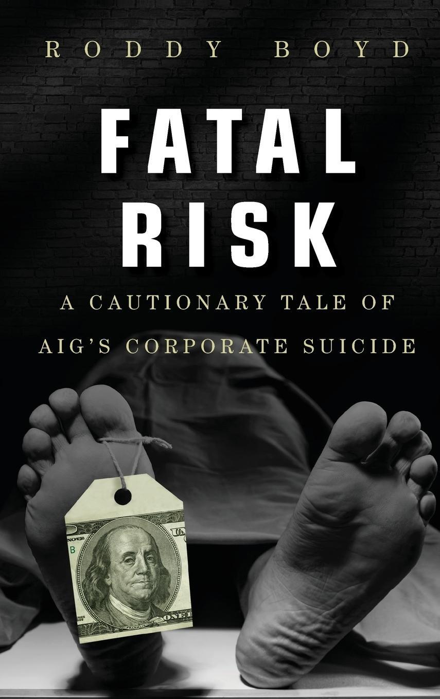 Cover: 9780470889800 | Fatal Risk | A Cautionary Tale of Aig's Corporate Suicide | Roddy Boyd