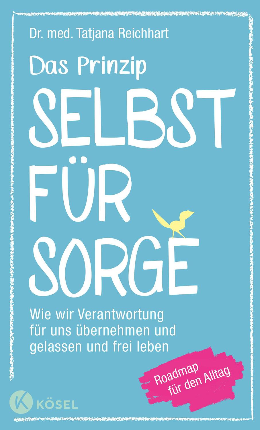 Cover: 9783466347292 | Das Prinzip Selbstfürsorge | Tatjana Reichhart | Buch | 288 S. | 2019