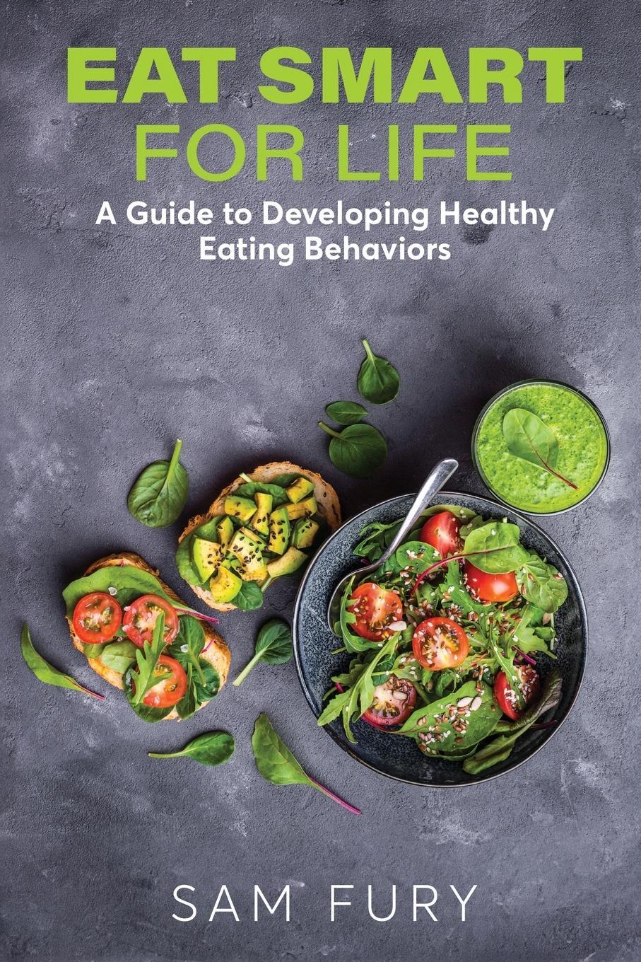 Cover: 9781922649959 | Eat Smart for Life | A Guide to Developing Healthy Eating Behaviors