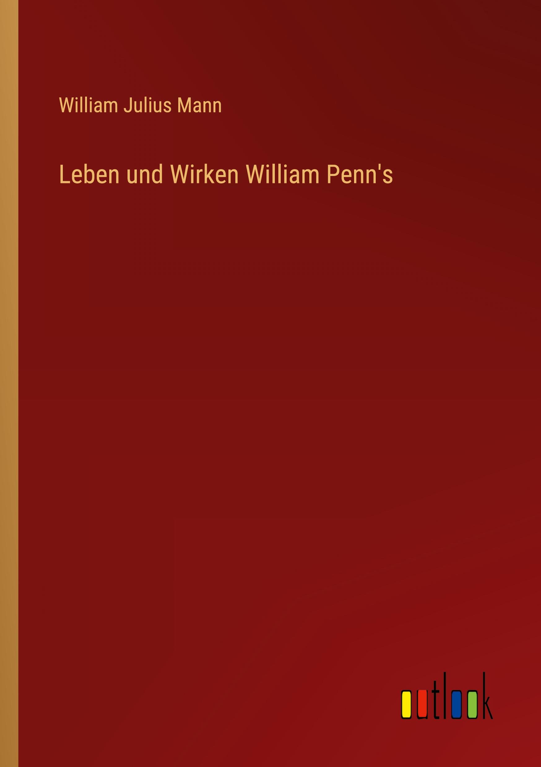 Cover: 9783368459062 | Leben und Wirken William Penn's | William Julius Mann | Taschenbuch