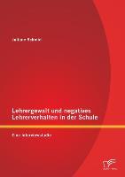 Cover: 9783842887350 | Lehrergewalt und negatives Lehrerverhalten in der Schule: Eine...