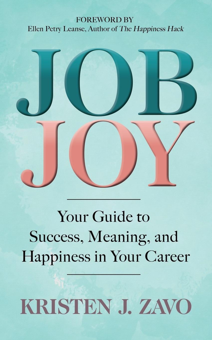 Cover: 9781642792249 | Job Joy | Your Guide to Success, Meaning and Happiness in Your Career