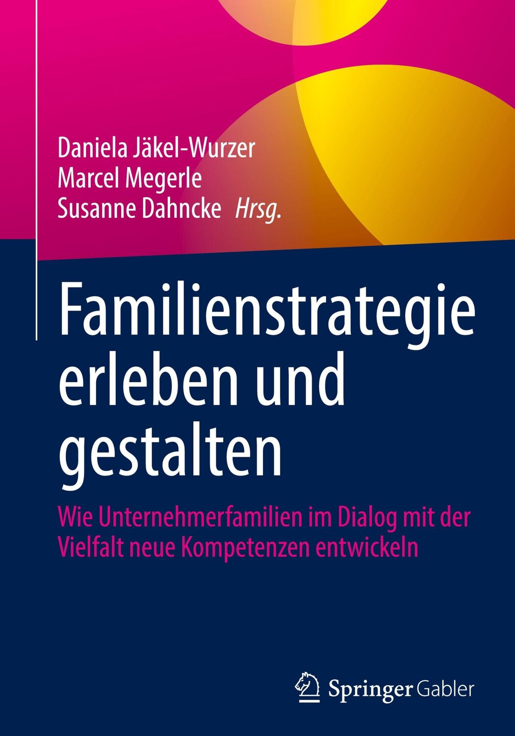 Cover: 9783662645222 | Familienstrategie erleben und gestalten | Daniela Jäkel-Wurzer (u. a.)