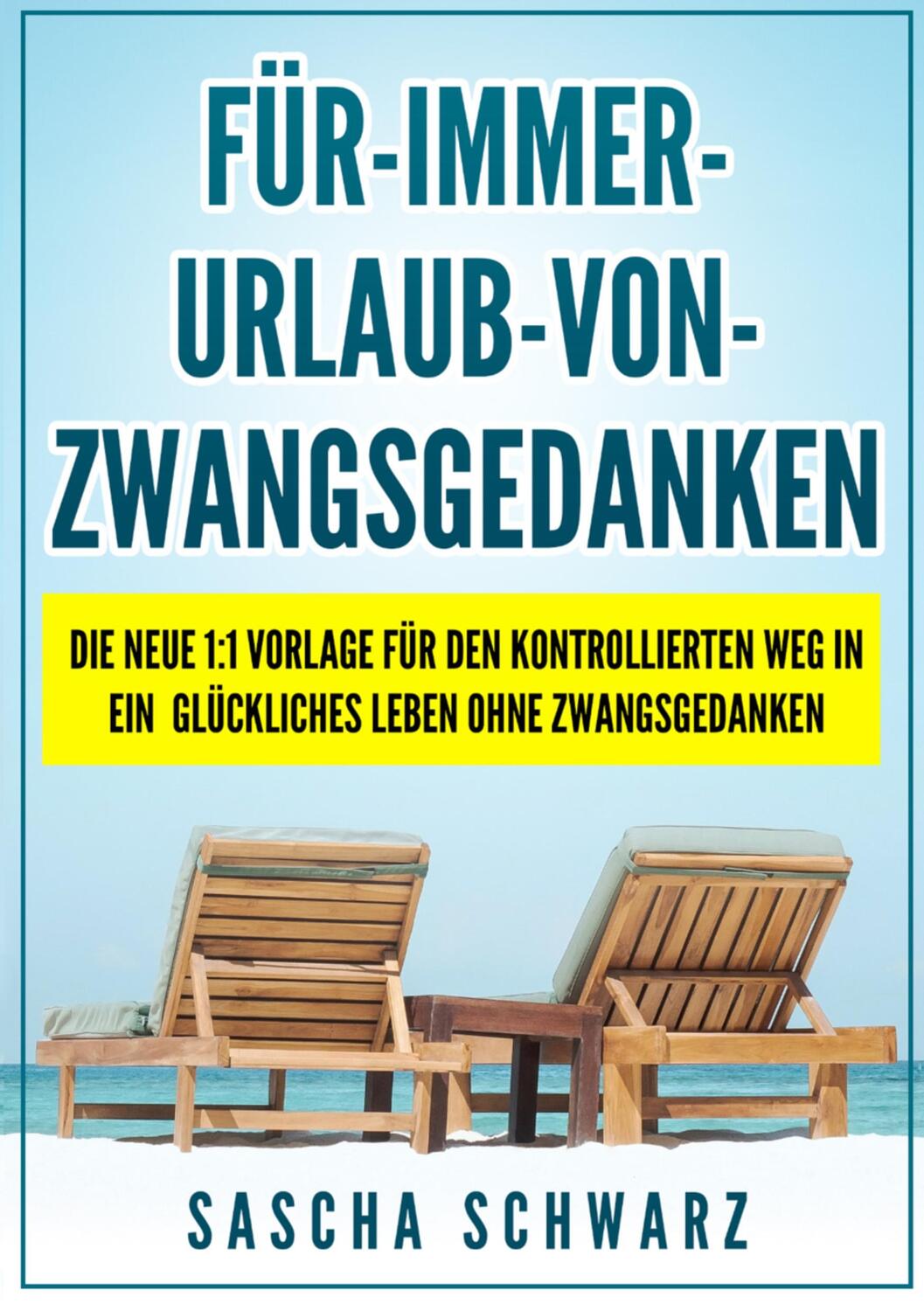 Cover: 9783750427143 | Für immer Urlaub von Zwangsgedanken | Sascha Schwarz | Taschenbuch
