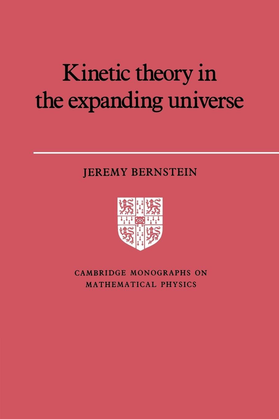 Cover: 9780521607469 | Kinetic Theory in the Expanding Universe | Jeremy Bernstein (u. a.)