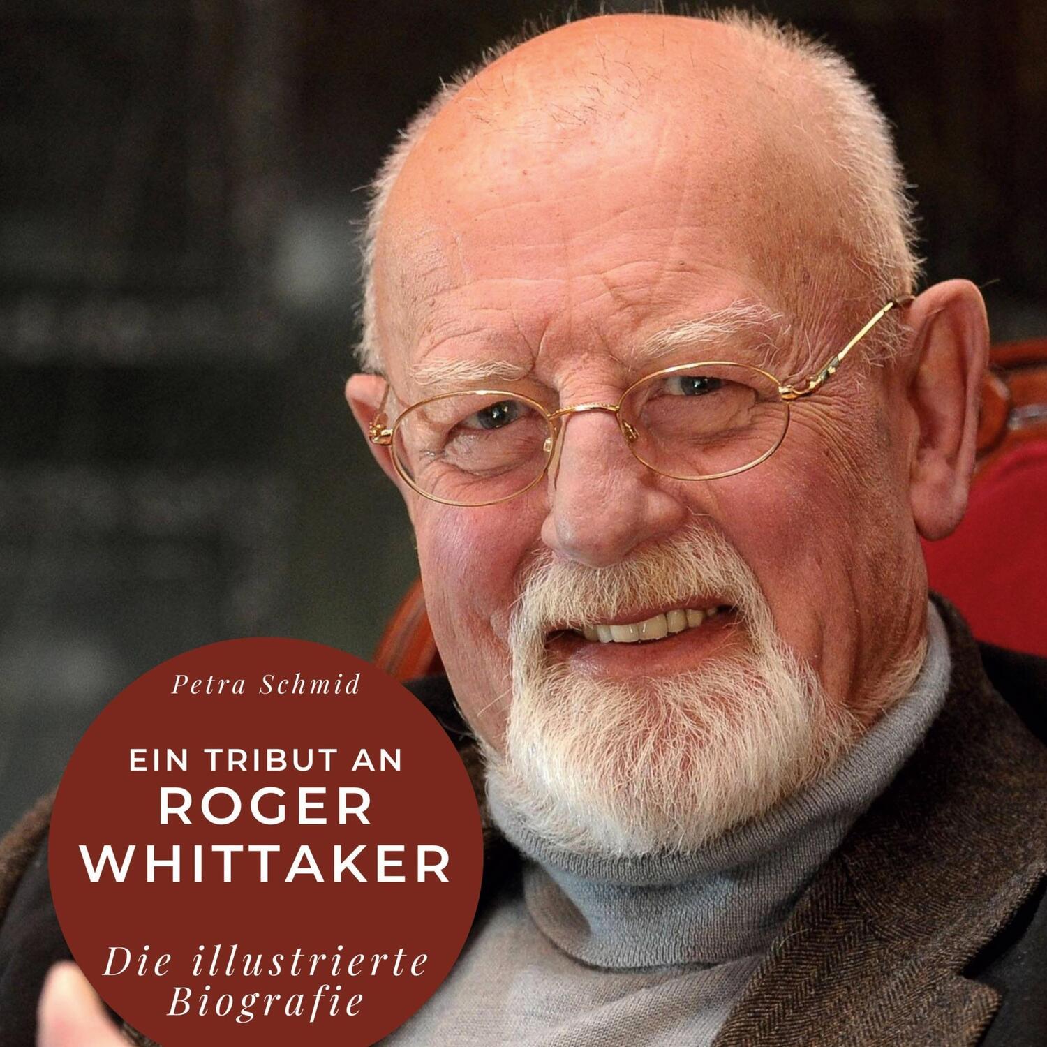 Cover: 9783750535336 | Ein Tribut an Roger Whittaker | Die illustrierte Biografie | Schmid