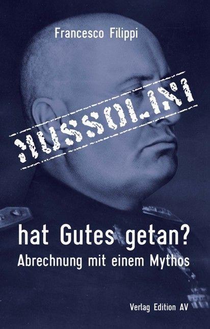 Cover: 9783868412789 | Mussolini hat Gutes getan? | Abrechnung mit einem Mythos | Filippi