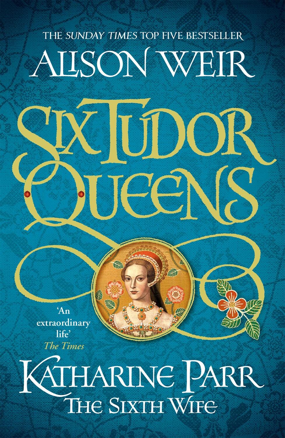 Cover: 9781472227867 | Six Tudor Queens: Katharine Parr, The Sixth Wife | Alison Weir | Buch