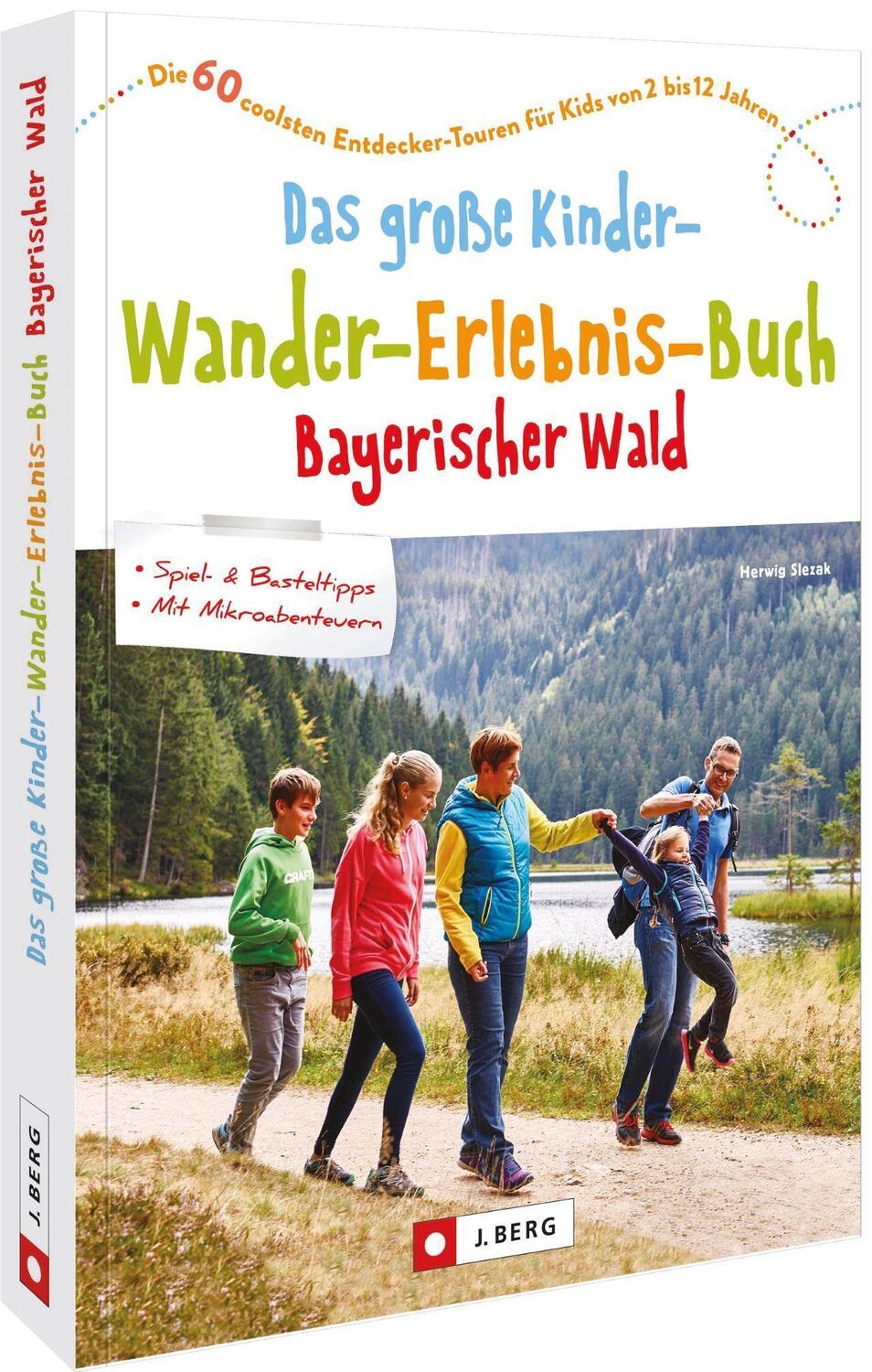 Cover: 9783862468379 | Das große Kinder-Wander-Erlebnis-Buch Bayerischer Wald | Herwig Slezak