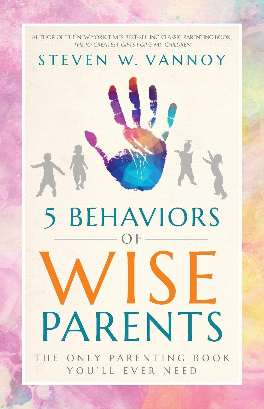Cover: 9798987419809 | 5 Behaviors of Wise Parents | The Only Parenting Book You'll Ever Need