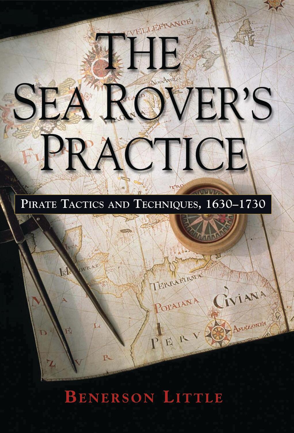 Cover: 9781574889116 | The Sea Rover's Practice: Pirate Tactics and Techniques, 1630-1730