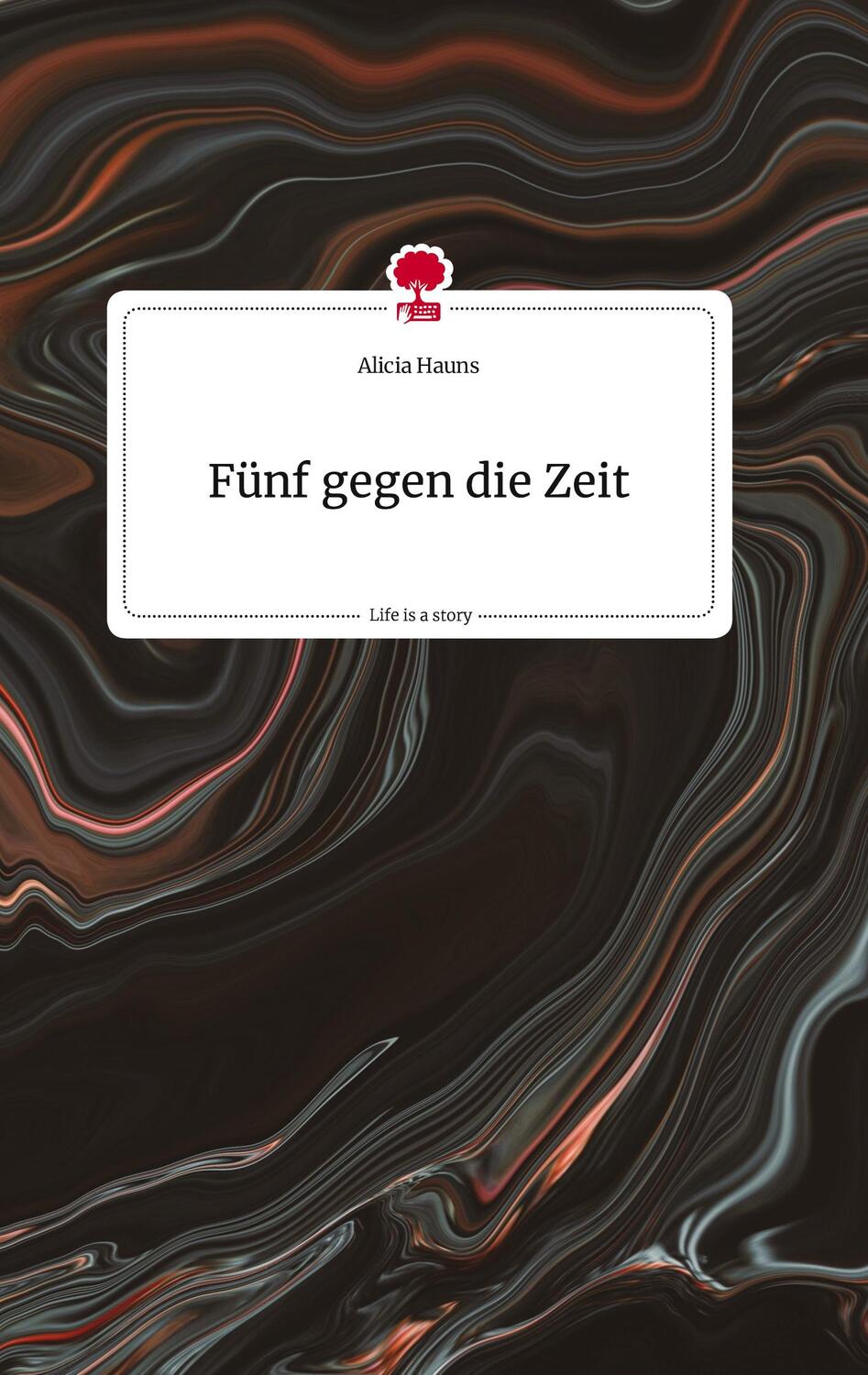 Cover: 9783710812217 | Fünf gegen die Zeit. Life is a Story - story.one | Alicia Hauns | Buch