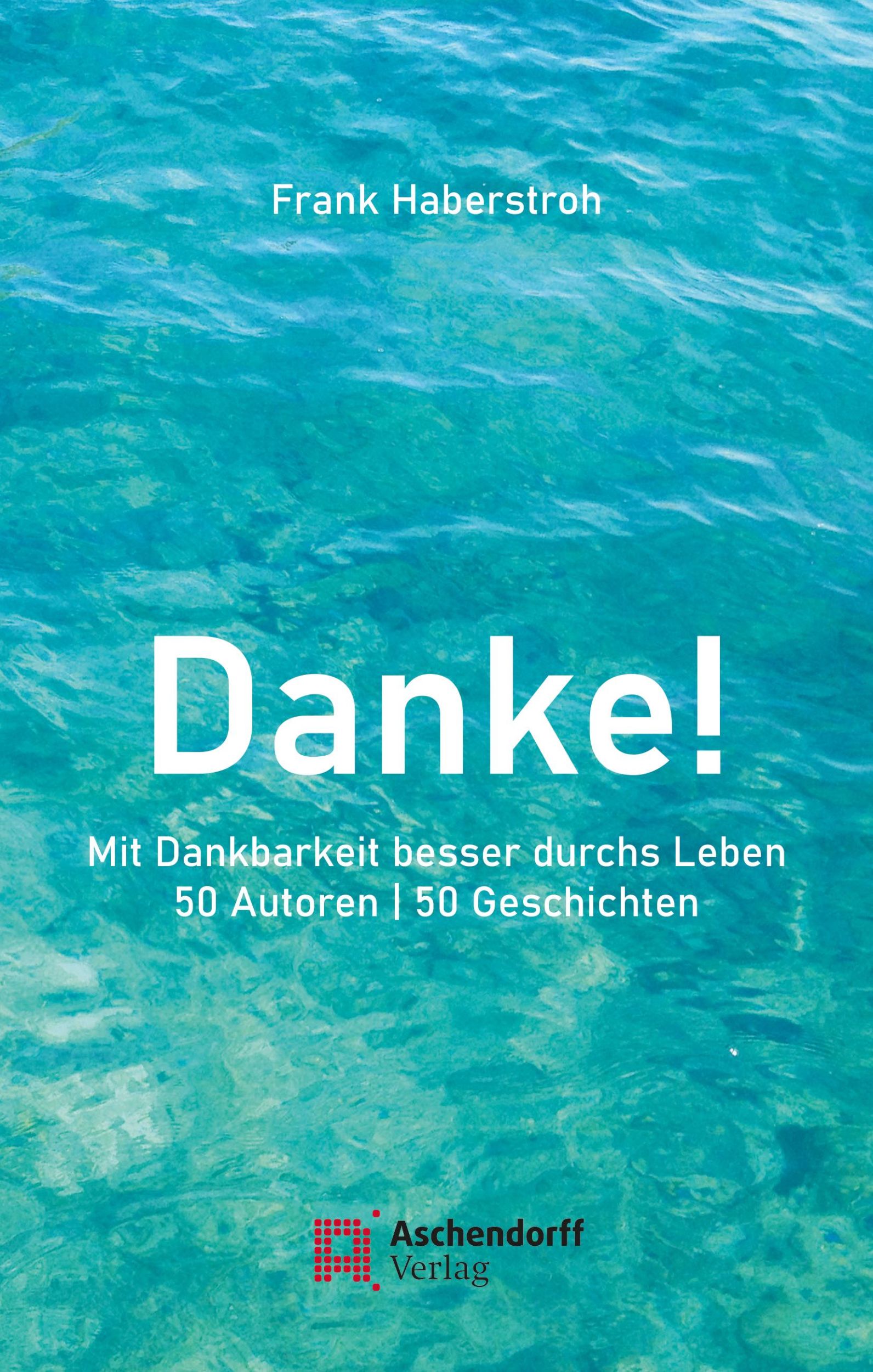 Cover: 9783402250792 | Danke! | Mit Dankbarkeit besser durchs Leben50 Autoren 50 Geschichten