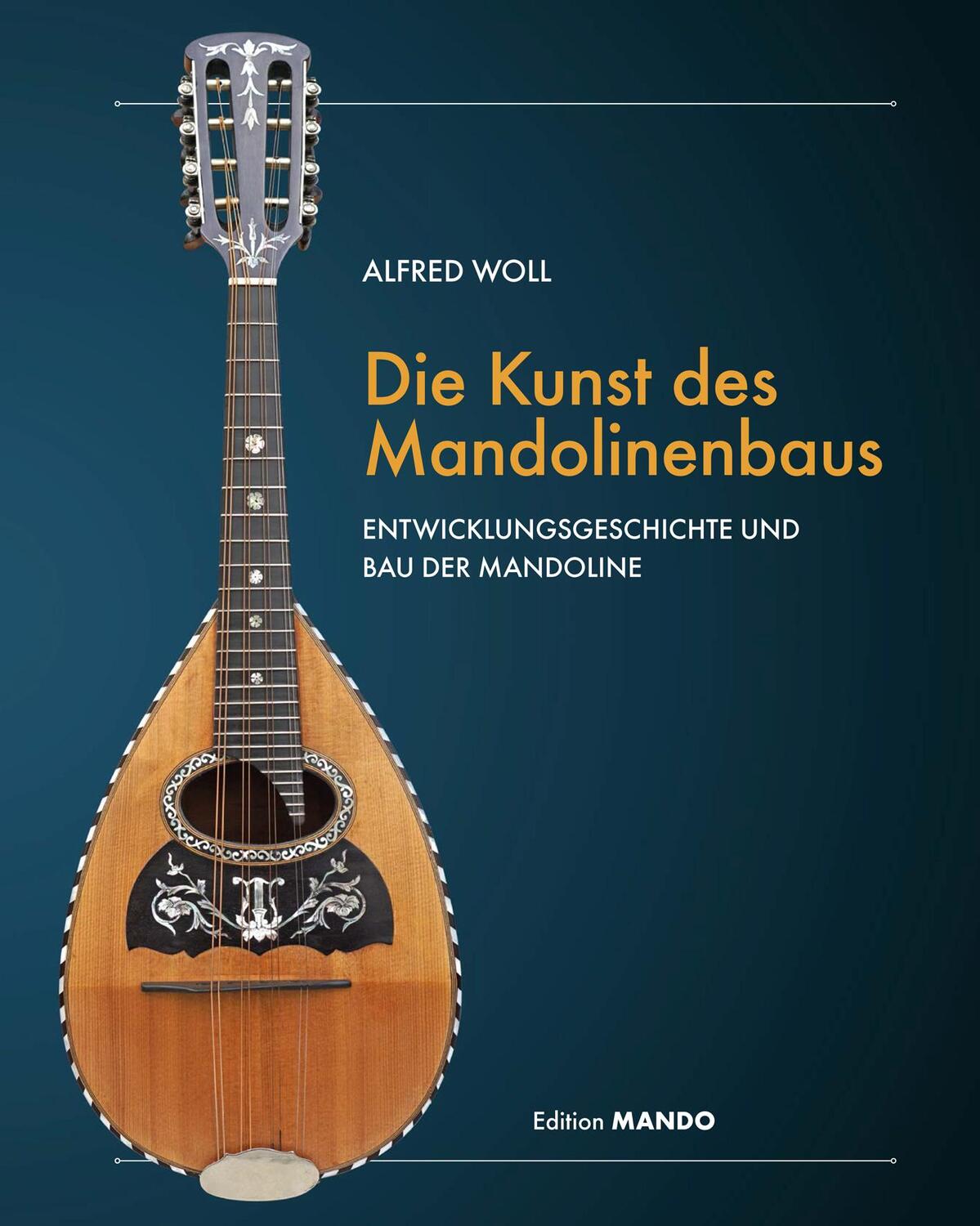 Cover: 9783982226408 | Die Kunst des Mandolinenbaus | Woll Alfred | Buch | Deutsch | 2021