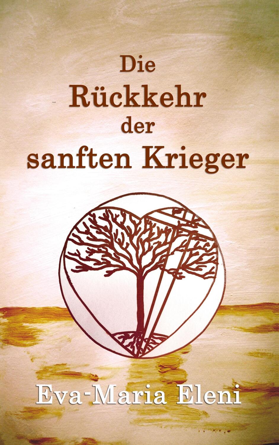 Cover: 9783741251740 | Die Rückkehr der sanften Krieger | Eva-Maria Eleni | Taschenbuch | kuk