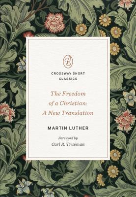 Cover: 9781433582264 | The Freedom of a Christian | A New Translation | Martin Luther | Buch