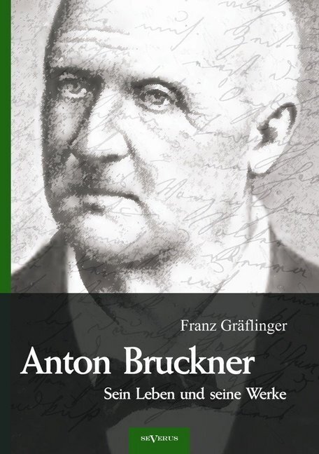 Cover: 9783863472832 | Anton Bruckner - Sein Leben und seine Werke. Eine Biographie | Buch