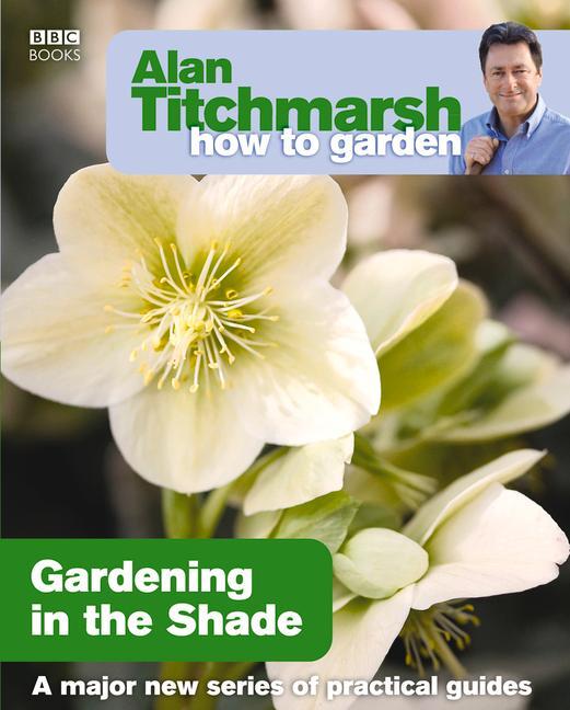 Cover: 9781846073953 | Alan Titchmarsh How to Garden: Gardening in the Shade | Titchmarsh