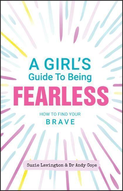 Cover: 9780857088574 | A Girl's Guide to Being Fearless | How to Find Your Brave | Buch