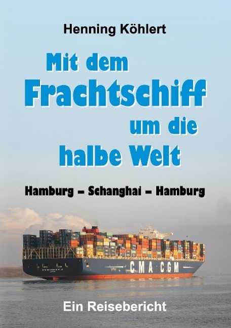 Cover: 9783732352852 | Mit dem Frachtschiff um die halbe Welt: Hamburg ¿ Schanghai ¿ Hamburg