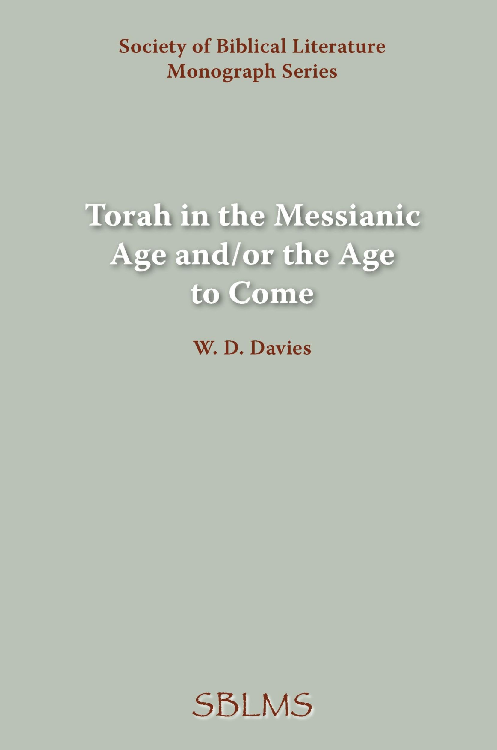 Cover: 9781589832251 | Torah in the Messianic Age and/or the Age to Come | W. D. Davies