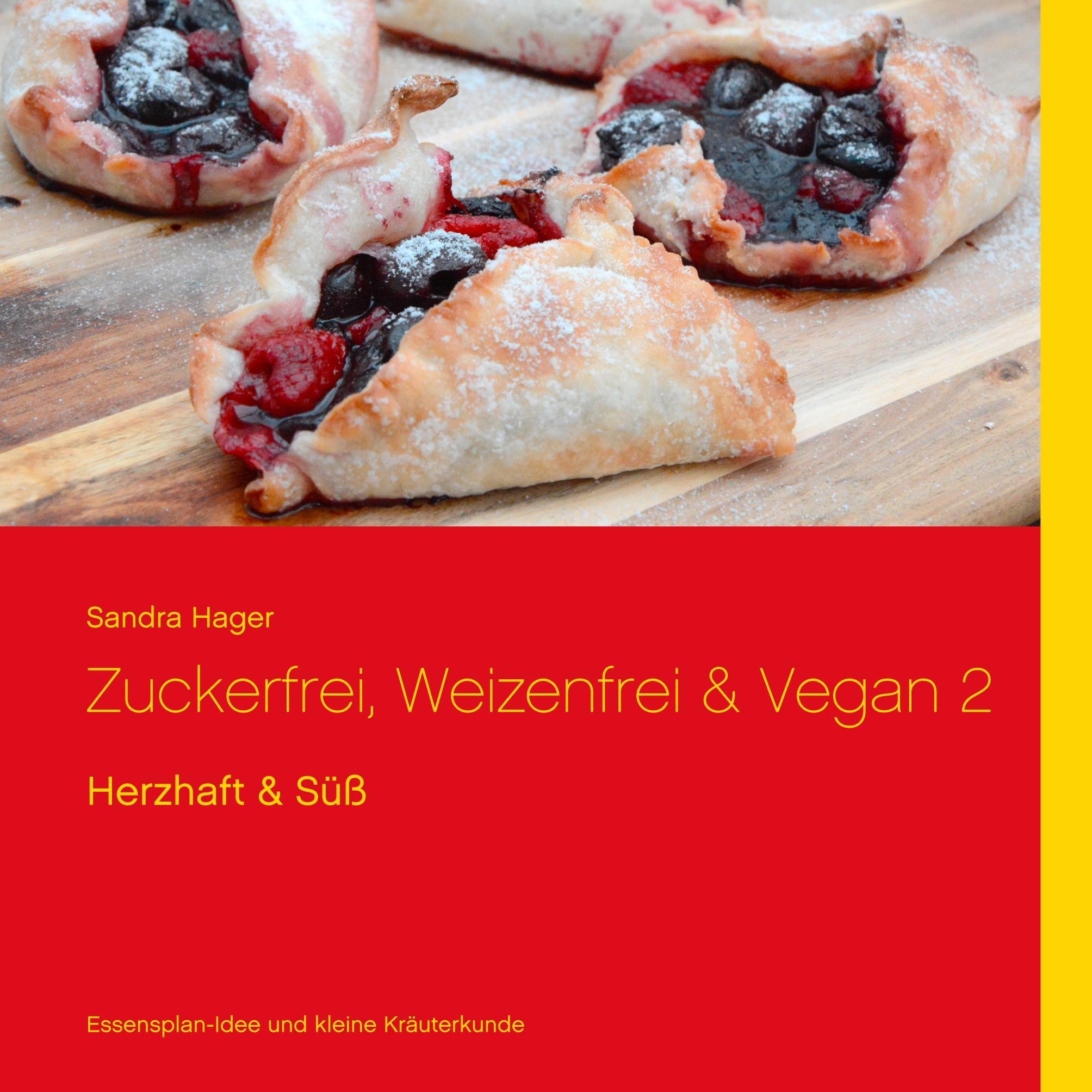 Cover: 9783752802979 | Zuckerfrei, Weizenfrei &amp; Vegan 2 | Sandra Hager | Taschenbuch | 100 S.