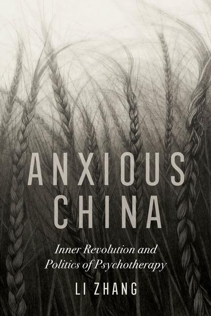 Cover: 9780520344198 | Anxious China | Inner Revolution and Politics of Psychotherapy | Zhang