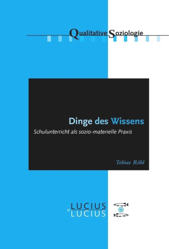 Cover: 9783828205949 | Dinge des Wissens | Schulunterricht als sozio-materielle Praxis | Röhl