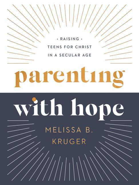 Cover: 9780736986267 | Parenting with Hope | Raising Teens for Christ in a Secular Age | Buch
