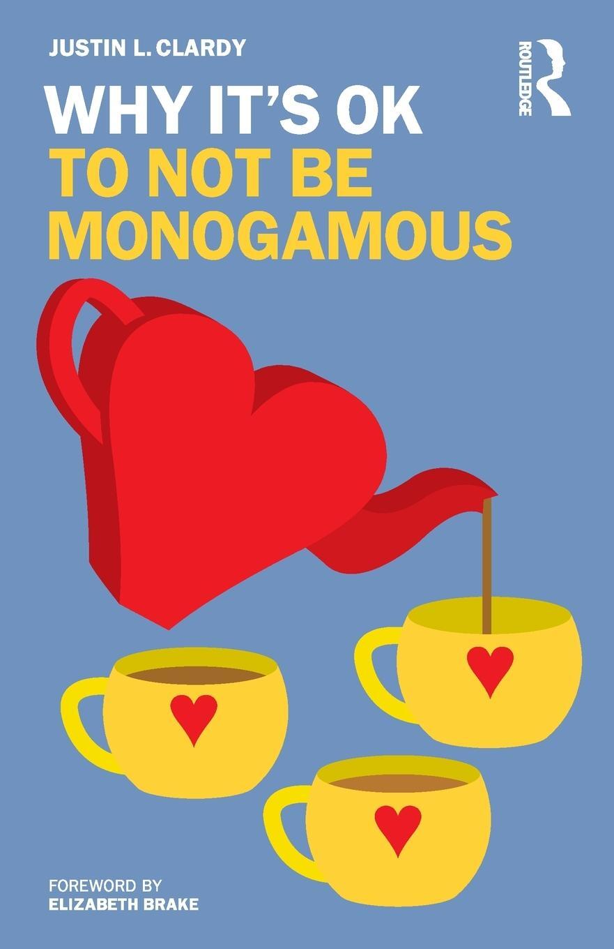 Cover: 9781032449784 | Why It's OK to Not Be Monogamous | Justin L. Clardy | Taschenbuch