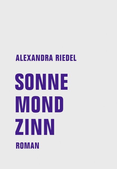 Cover: 9783957324238 | Sonne, Mond, Zinn | Roman | Alexandra Riedel | Buch | Deutsch | 2020