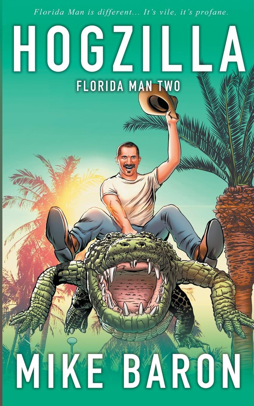Cover: 9781647341855 | Hogzilla | Mike Baron | Taschenbuch | Florida Man | Paperback | 2020