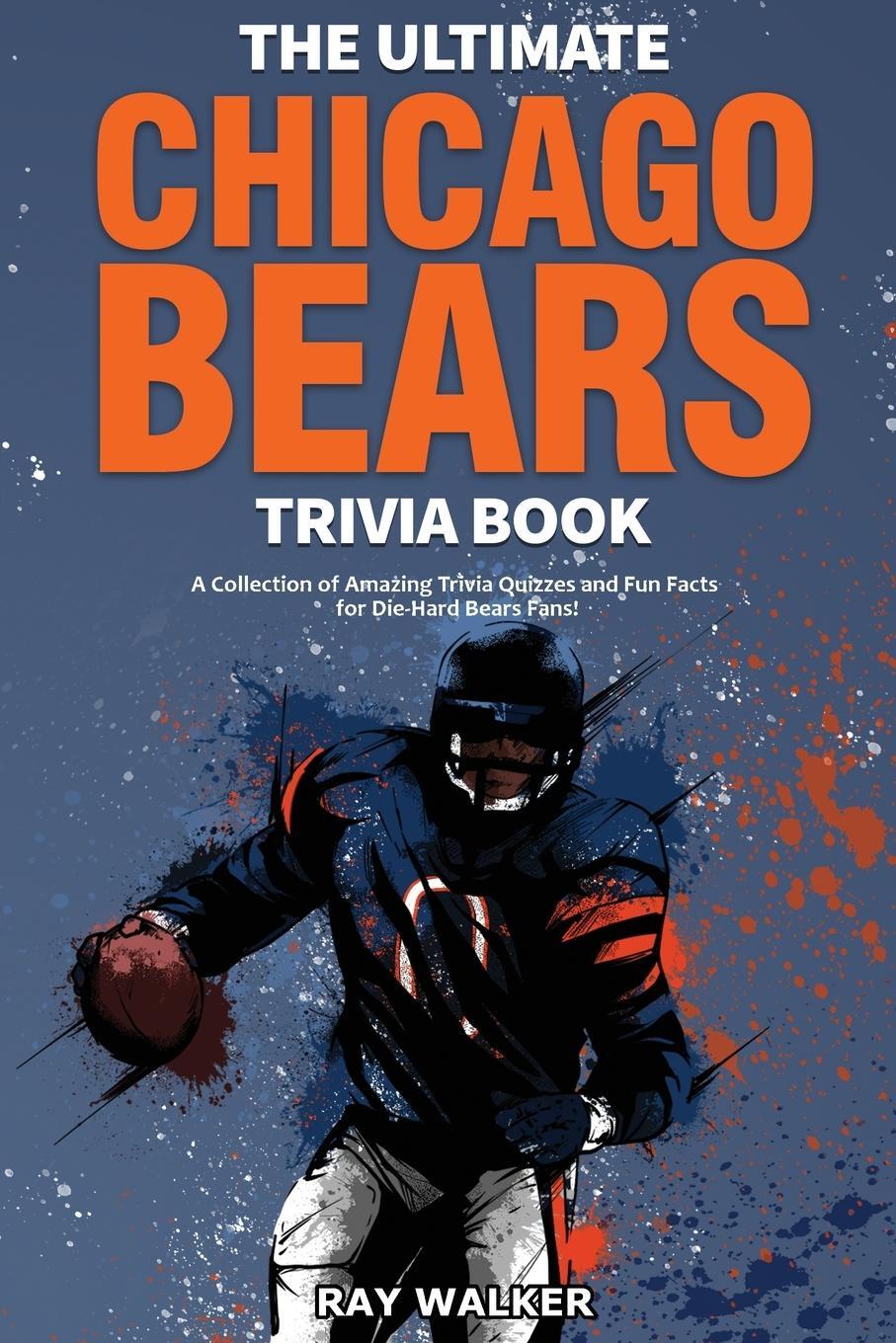 Cover: 9781953563965 | The Ultimate Chicago Bears Trivia Book | Ray Walker | Taschenbuch