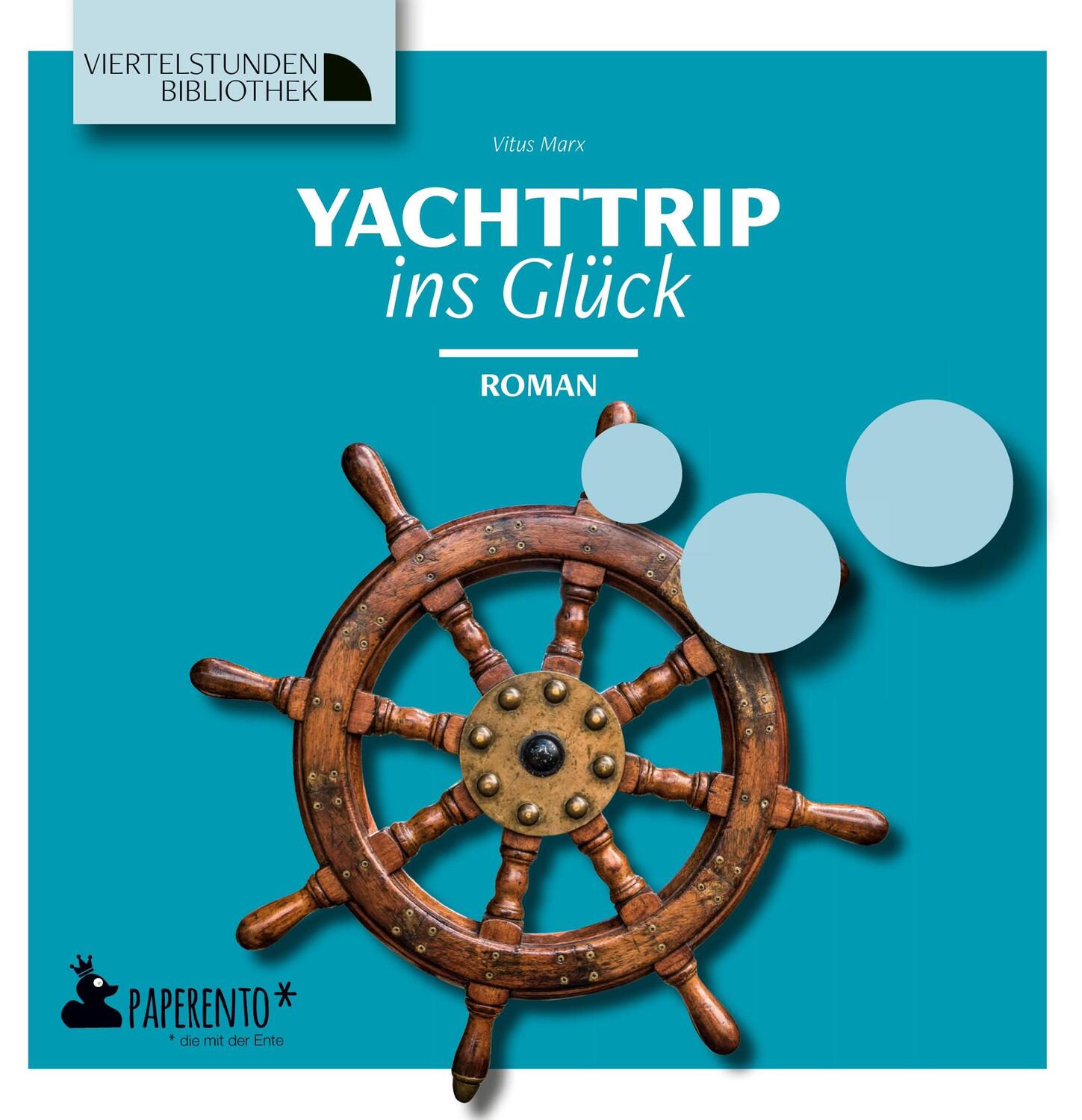 Cover: 9783947409471 | Yachttrip ins Glück | Vitus Marx | Buch | Viertelstundenbibliothek